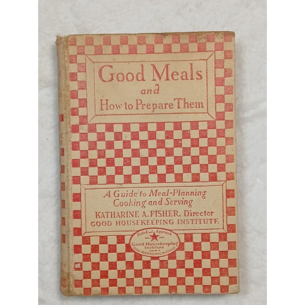 Good Meals and How To Prepare Them  Katharine A Fisher 6th Edition Cookbook 1928